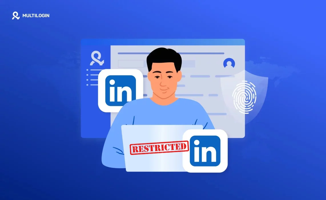 LinkedIn Account Restricted: How Multilogin Helps You Prevent Repeat Restrictions